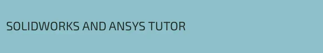 SOLIDWORKS AND ANSYS TUTOR